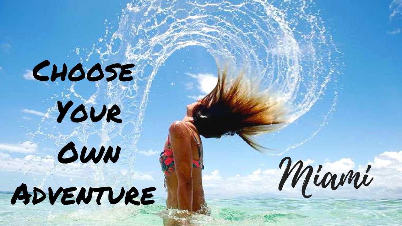 Choose Your Own Adventure : Miami, Florida