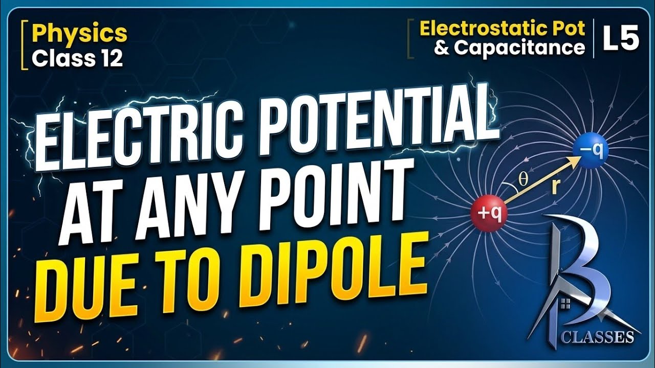 |Electrostatic Potential & Capacitance L5|Electric Potential at any point due to dipole|Physics|C...