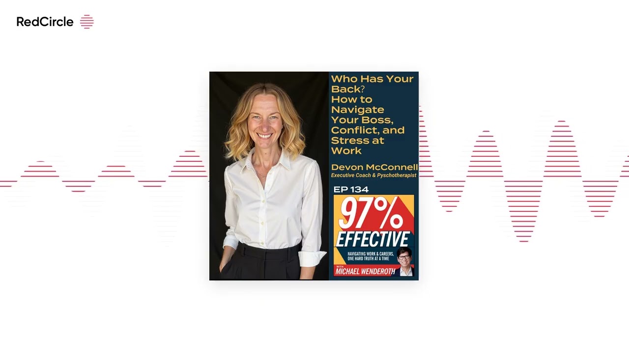 EP 134 – Devon McConnell:   Who Has Your Back? How to Navigate Your Boss, Conflict, and Stress at