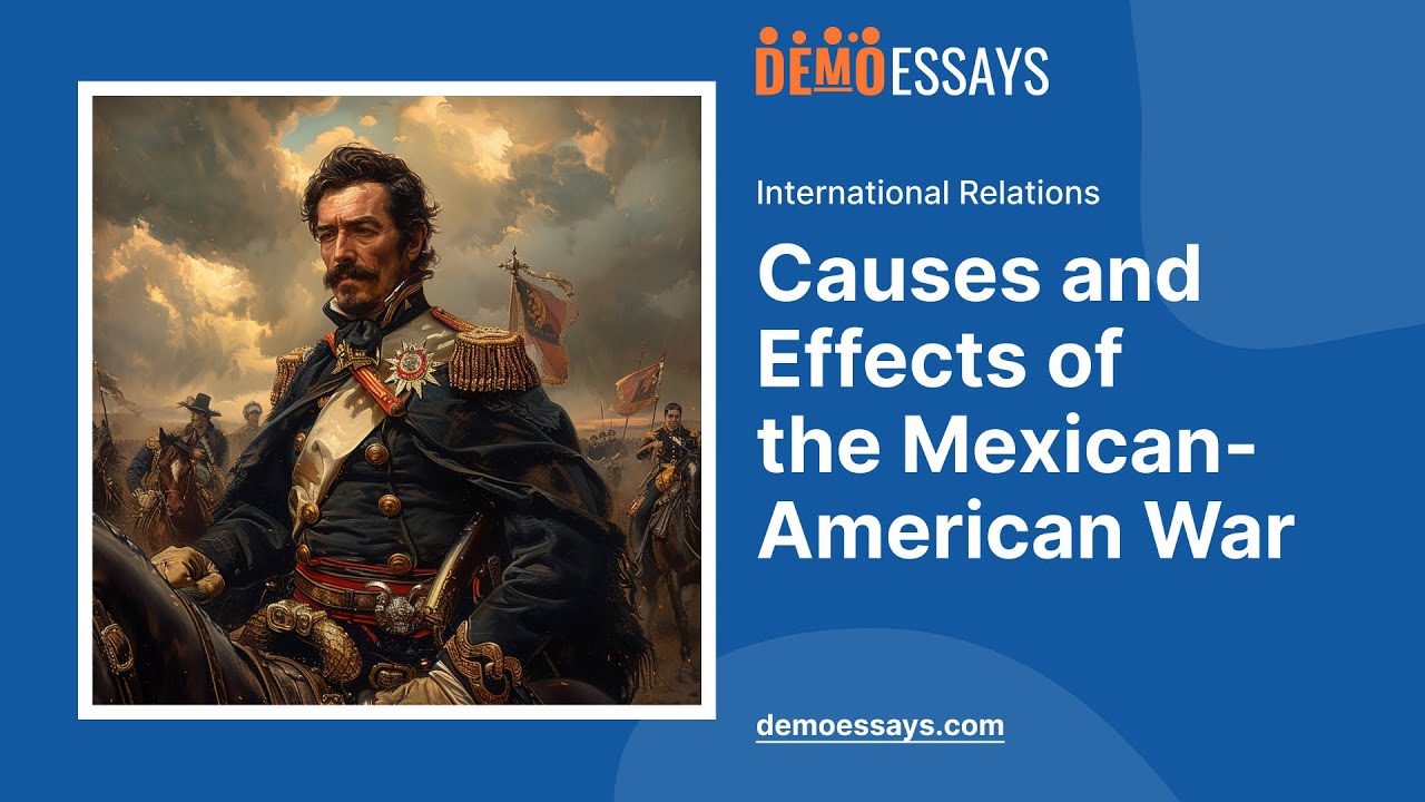 Causes and Effects of the Mexican-American War - Essay Example