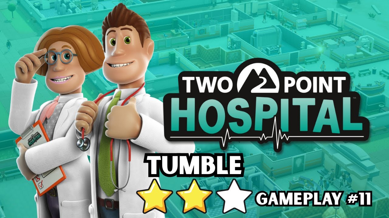Two Point Hospital - TUMBLE - Gameplay #11