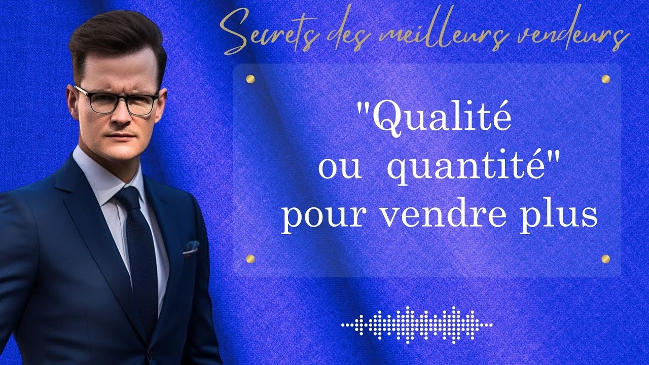 Vendre plus : Quantit&eacute; ou qualit&eacute; ?