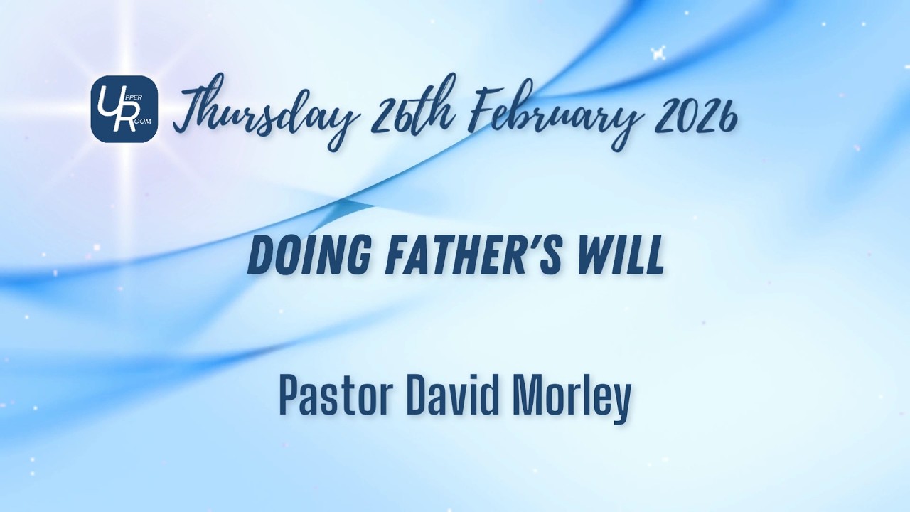Doing Father's Will - Pastor David Morley - 26/02/26