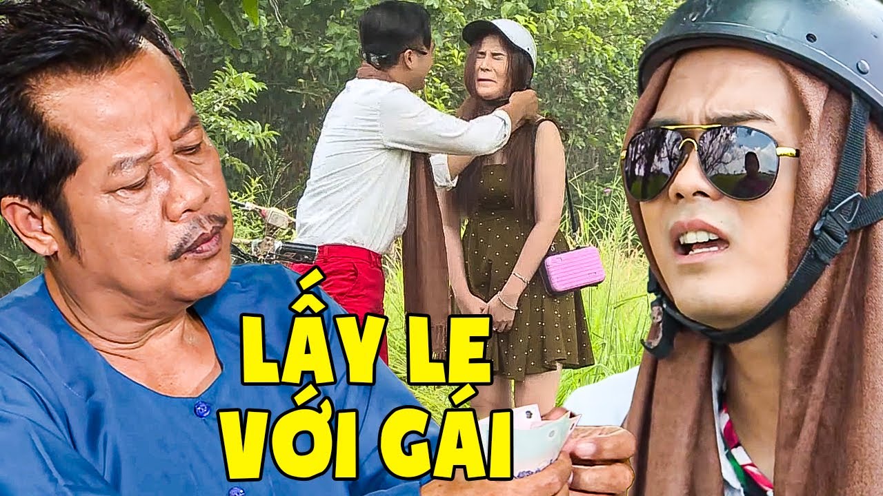LẤY LE VỚI GÁI | PHIM HÀI VIỆT NAM 2025 | PHIM VIỆT NAM 2025 | PHIM TRUYỀN HÌNH VIỆT NAM | PHIM THVL