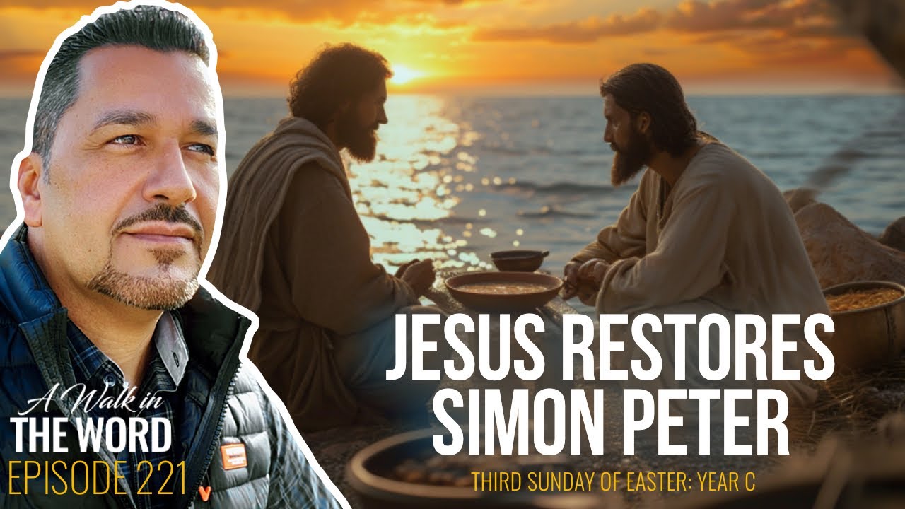 THIRD SUNDAY OF EASTER, YEAR C: JESUS RESTORES SIMON PETER