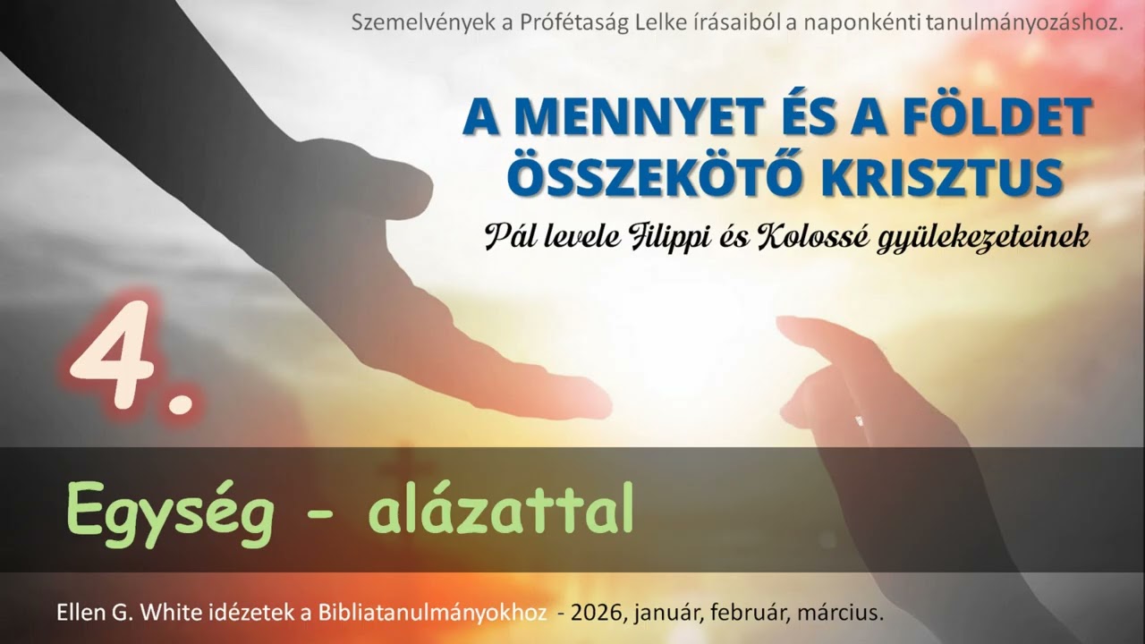 A MENNYET ÉS FÖLDET ÖSSZEKÖTŐ KRISZTUS  - 4. Egység - alázattal │Ellen G. White idézetek