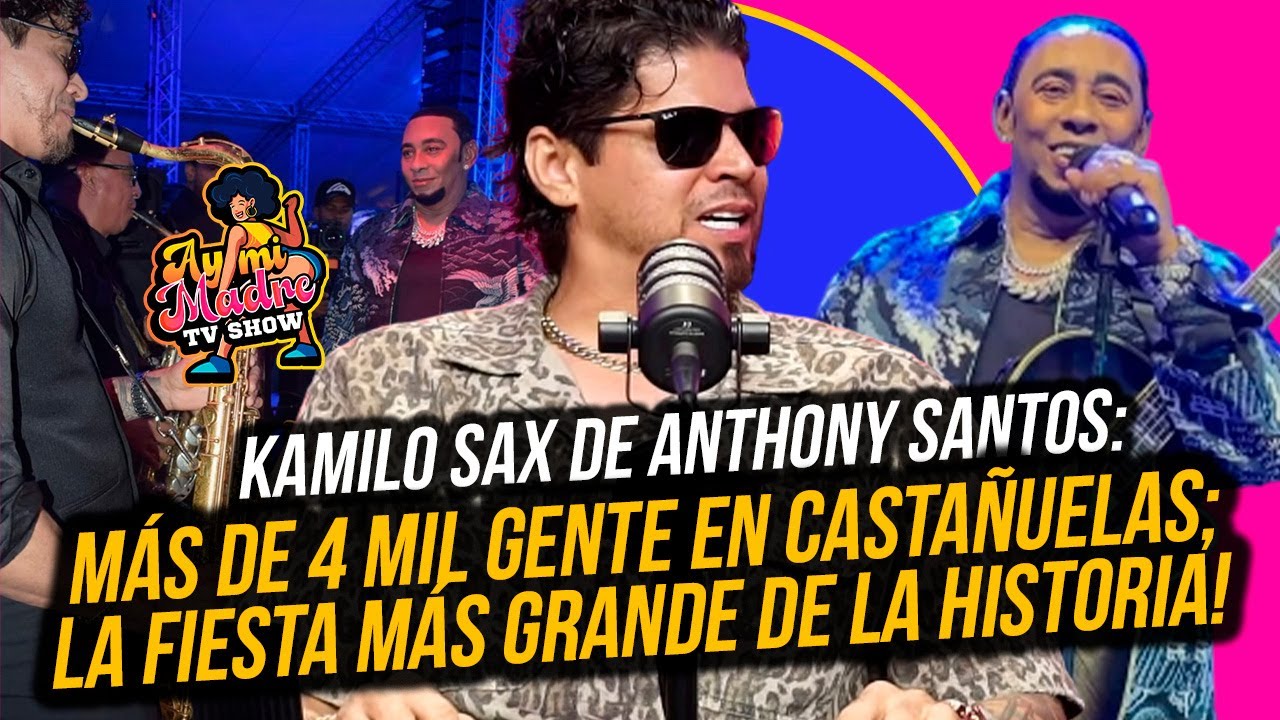 KAMILO SAX DE ANTHONY SANTOS: METIÓ MÁS DE 4 MIL GENTE EN CASTAÑUELAS; LA MÁS GRANDE DE LA HISTORIA!