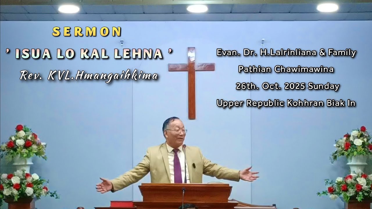 Rev. KVL Hmangaihkima - ISUA LO KAL LEHNA (Sermon)