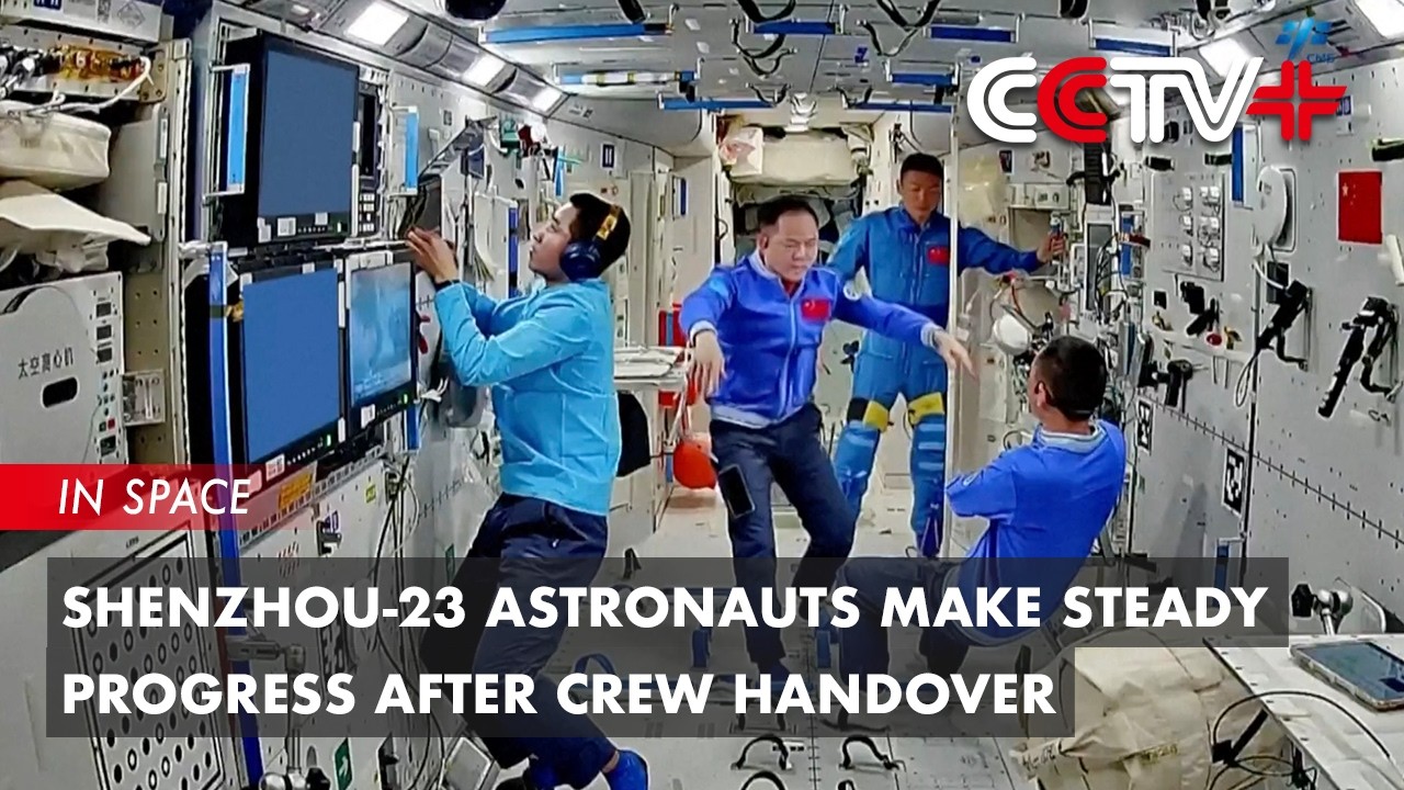 Shenzhou-23 Astronauts Make Steady Progress After Crew Handover
