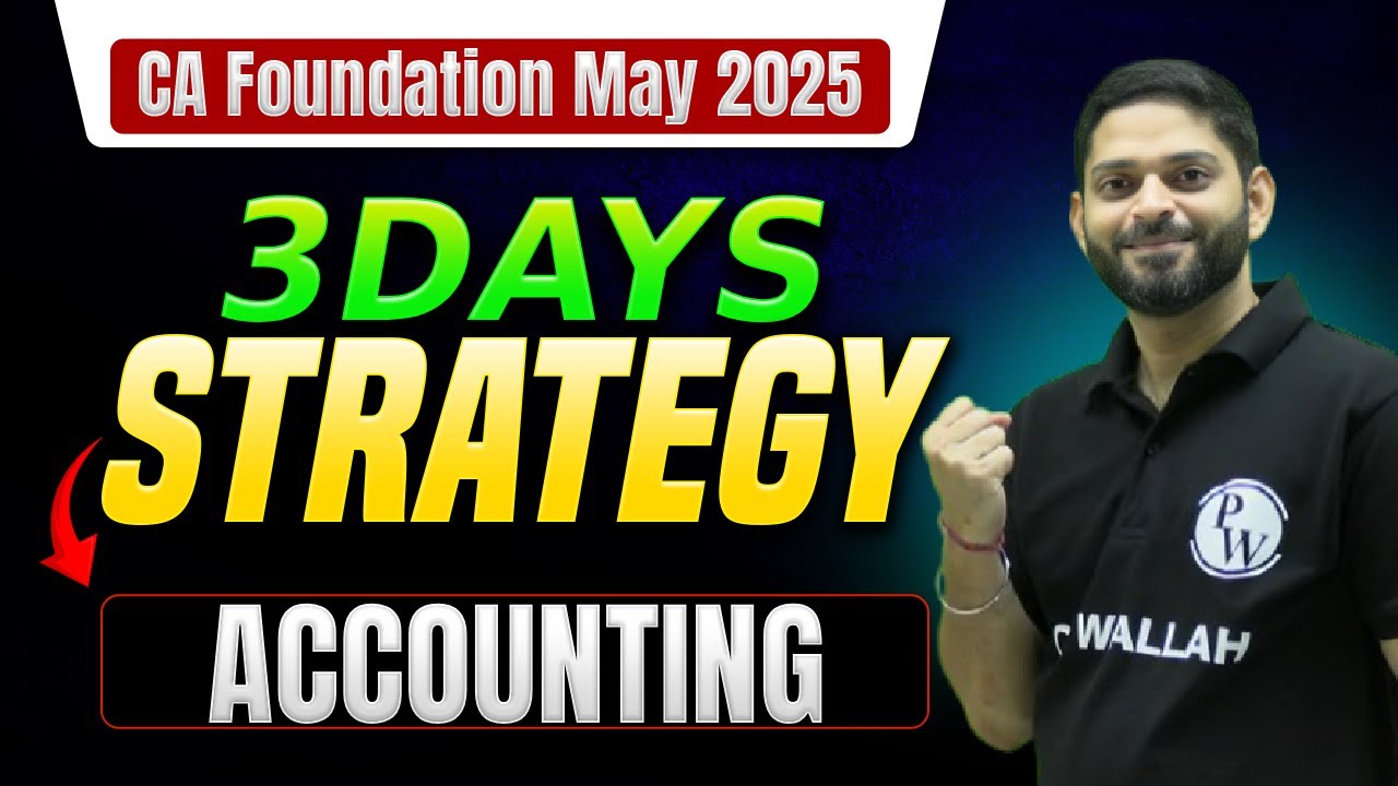 Last 3 Days Strategy 🔥| CA Foundation Accounting May 2025 Exam | CA Manish Sir