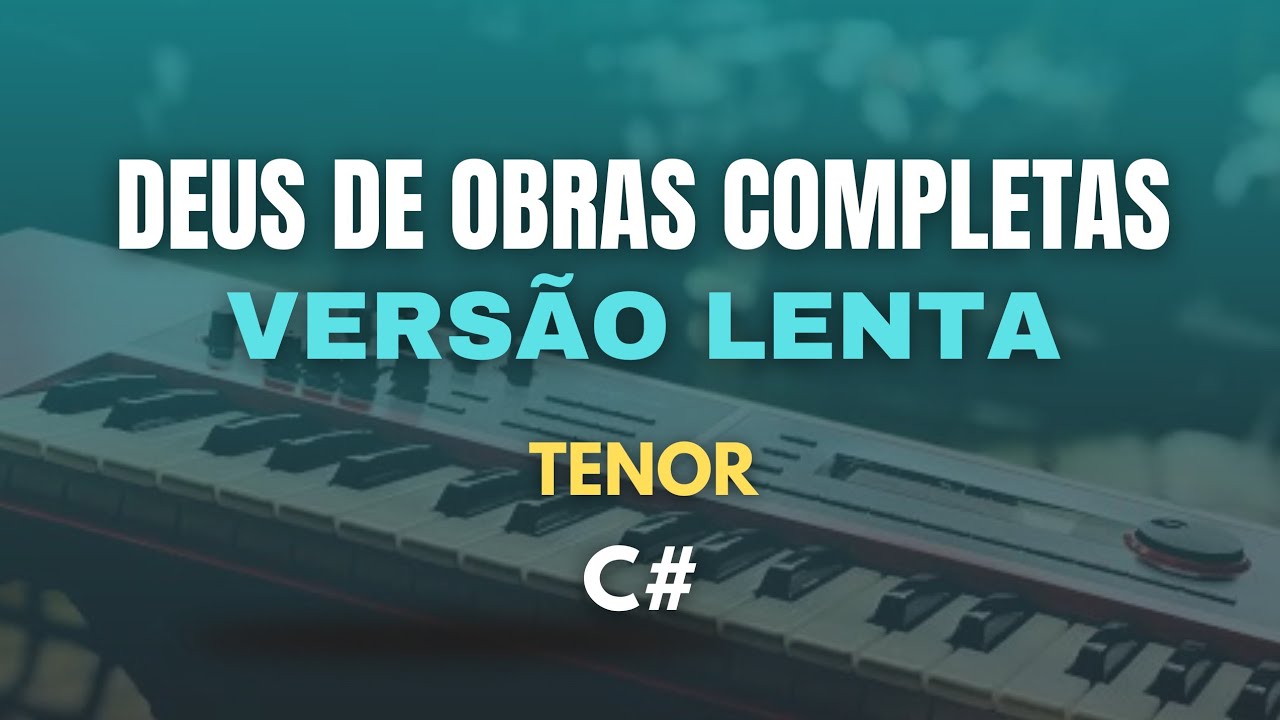 Deus de Obras Completas | VERS&Atilde;O LENTA - TENOR  (C#) Playback