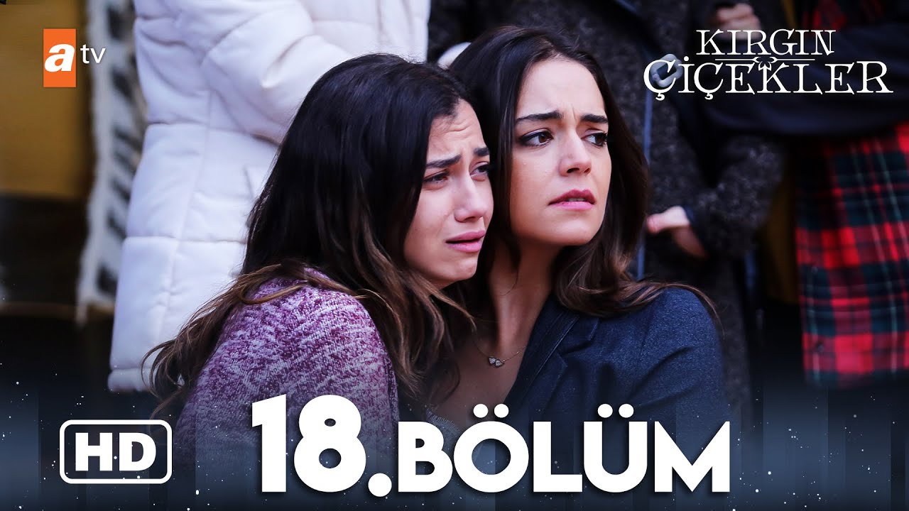Kırgın Çiçekler 18. Bölüm | HD