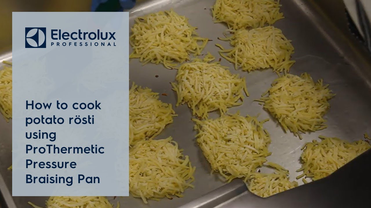 How to cook potato rösti using ProThermetic Pressure Braising Pan | Electrolux Professional