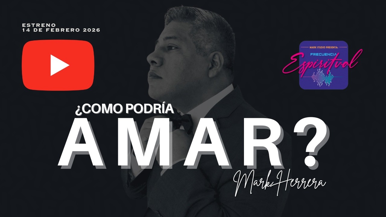 ¿Cómo Podría Amar | Mark Herrera | La Frecuencia Espiritual