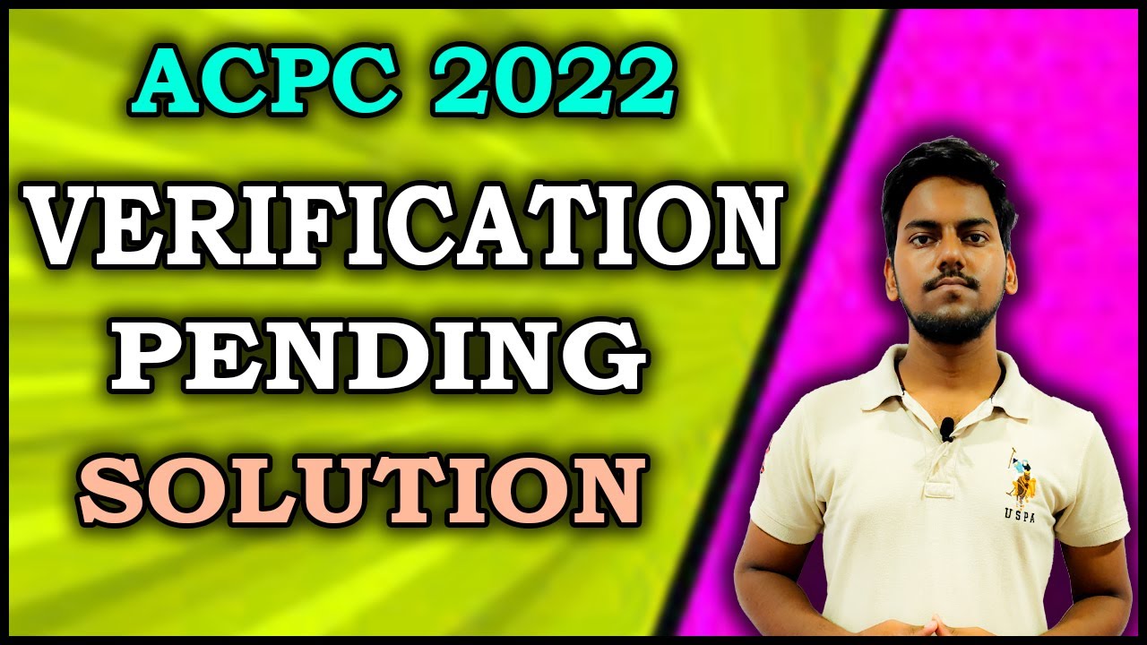 ACPC 2022 PENDING VERIFICATION PROMBLEM SOLUTION ! WHAT DO NEXT