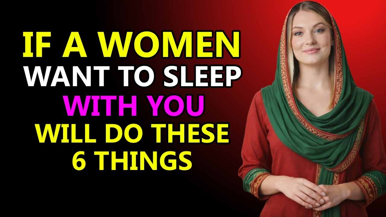 If a Woman Wants Intimacy With You, She Will Always Do These 6 Things | Female Psychology