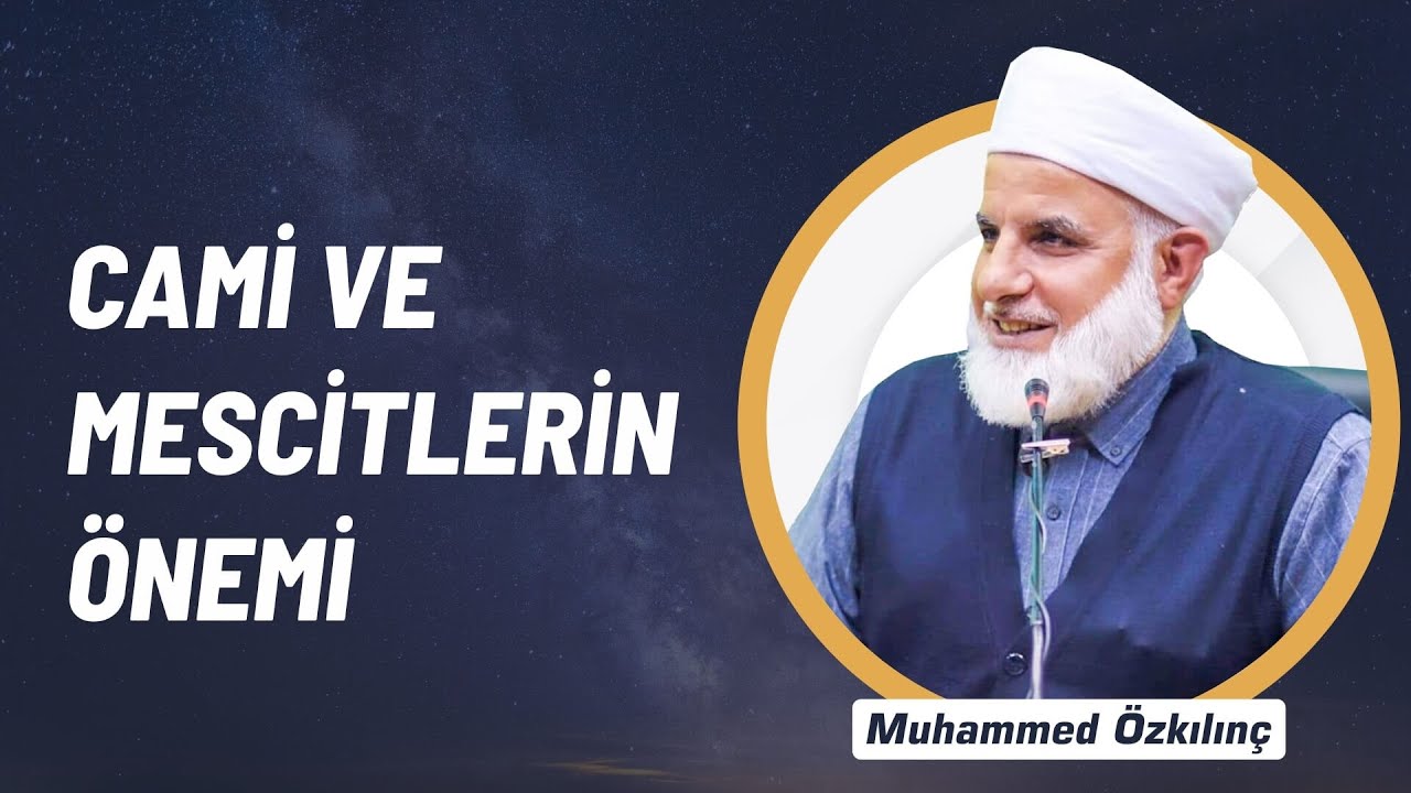 1) Cami ve Mescitlerin Önemi - Muhammed Özkılınç