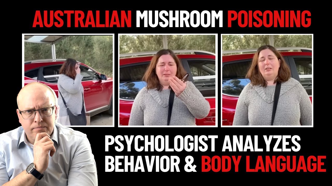 Australian Mushroom Poisoning: Psychologist Analyzes Behavior and Body Language