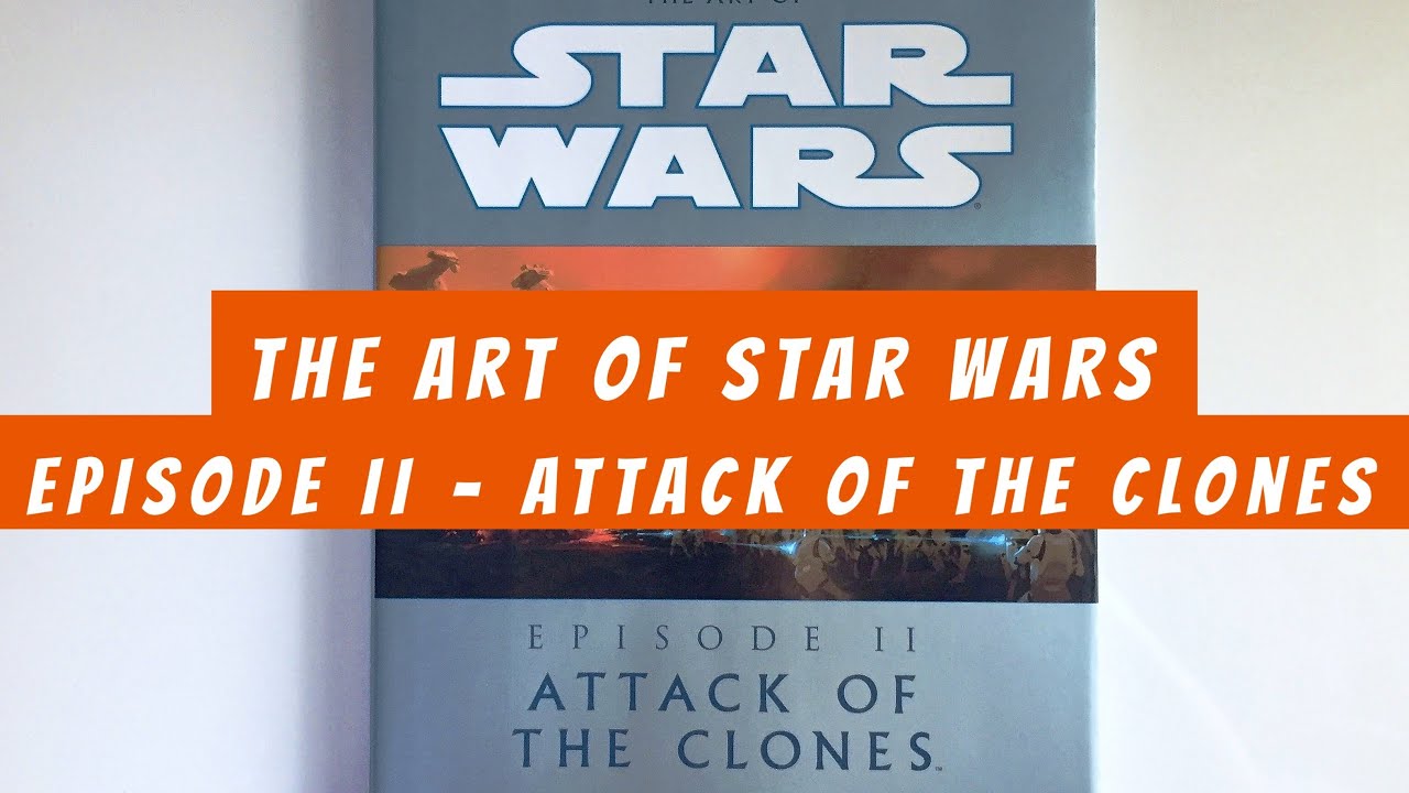 The Art of Star Wars Episode II - Attack of the Clones (flip through) Artbook