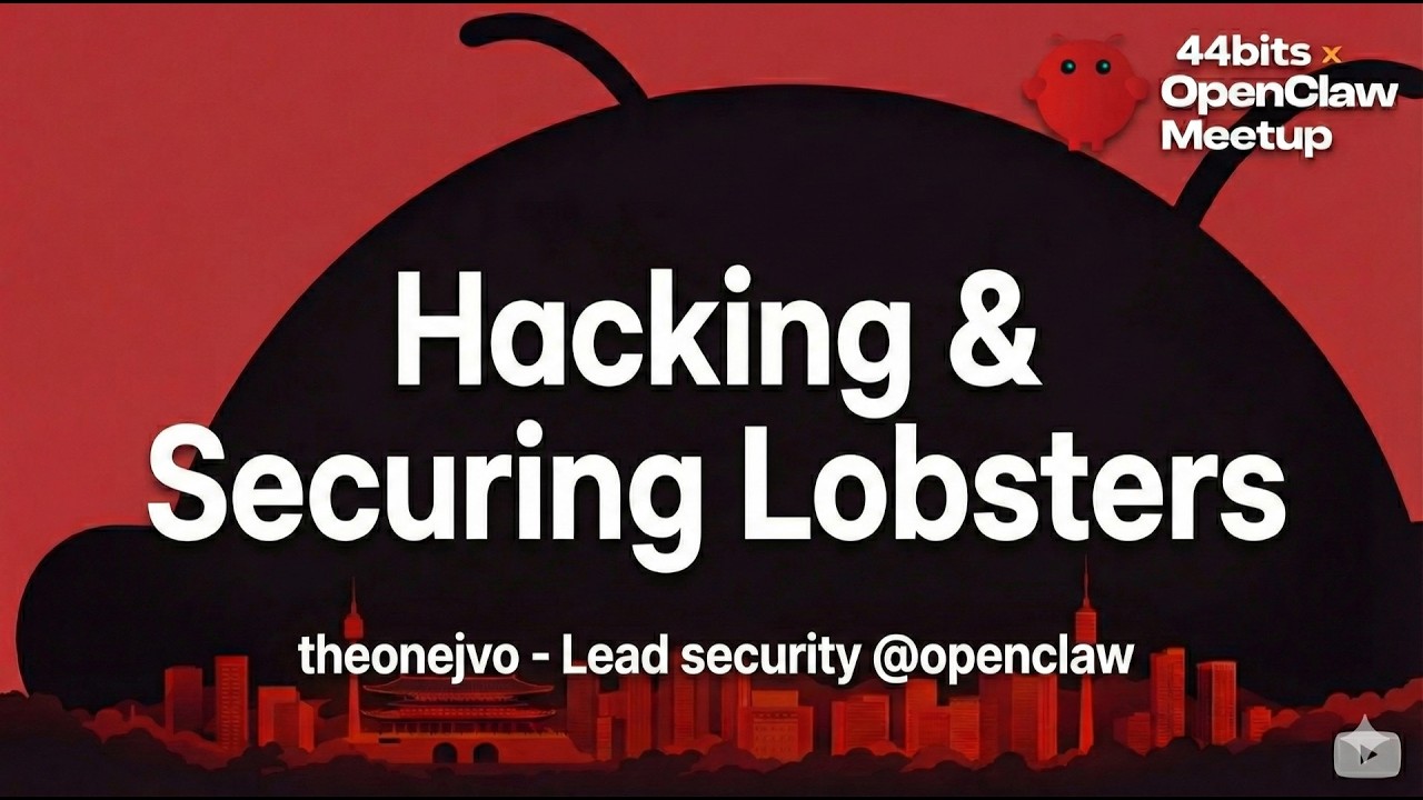 ​Hacking & Securing Lobsters - theonejvo - Lead security @openclaw | 44bits x OpenClaw Meetup