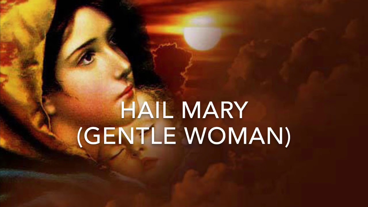HAIL MARY(GENTLE WOMAN)