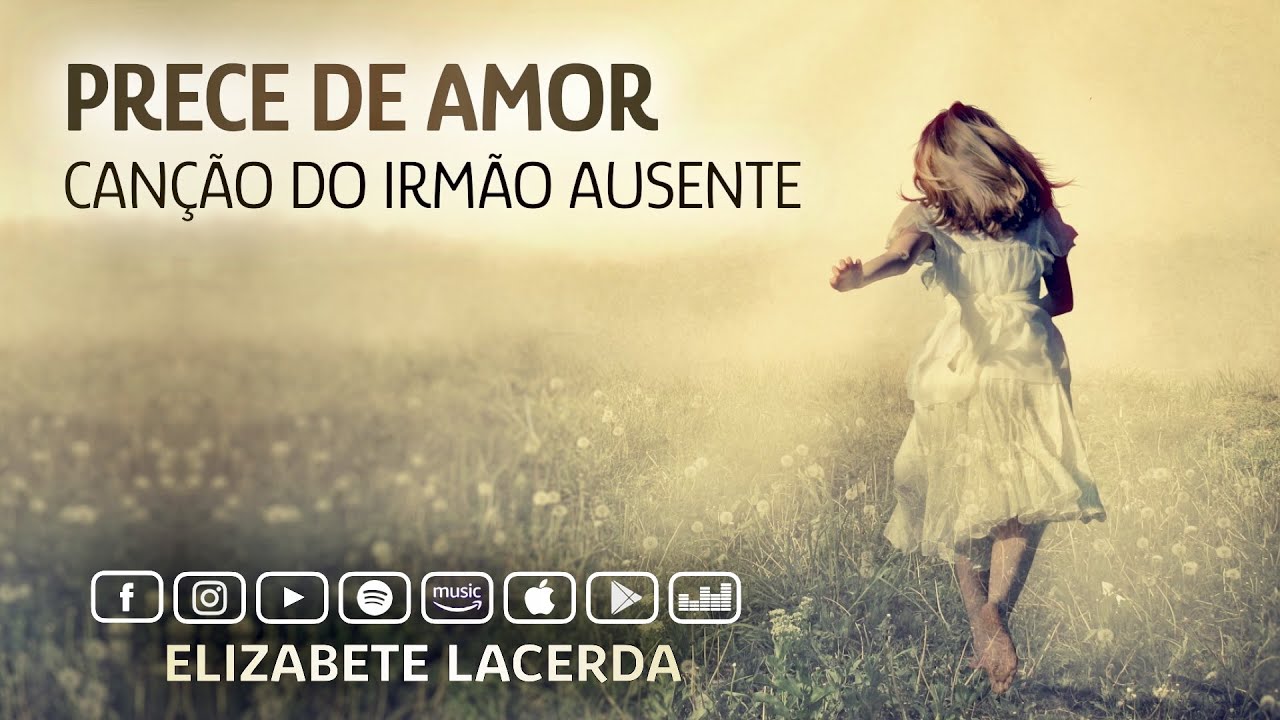 Elizabete Lacerda 🎵 PRECE DE AMOR 💜 CANÇÃO DO IRMÃO AUSENTE ♫♪♫