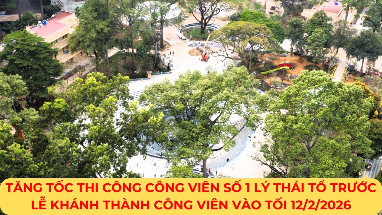 TĂNG TỐC Thi công Công viên số 1 LÝ THÁI TỔ trước LỄ KHÁNH THÀNH công viên vào tối 12/2/2026