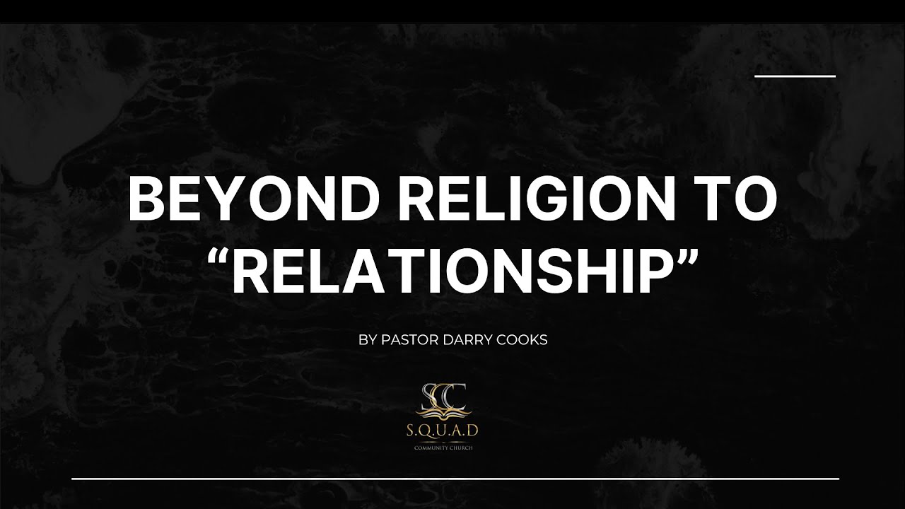 Beyond Religion to Relationship