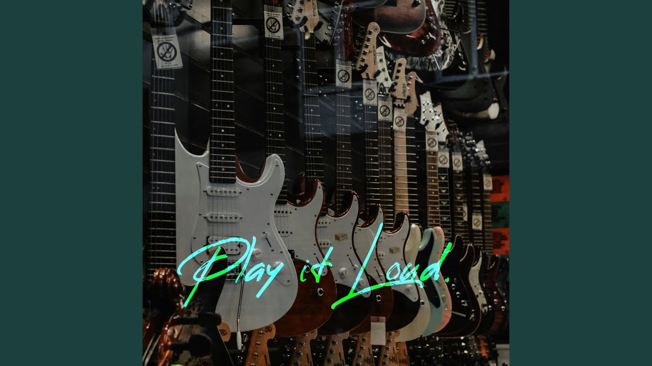 Play it loud