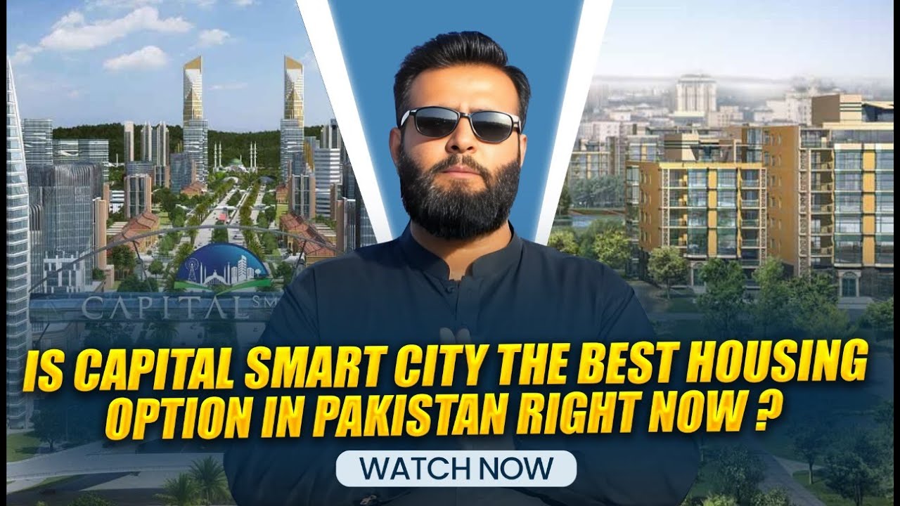 Is Capital Smart City the Best Housing Option in Pakistan Right Now ?