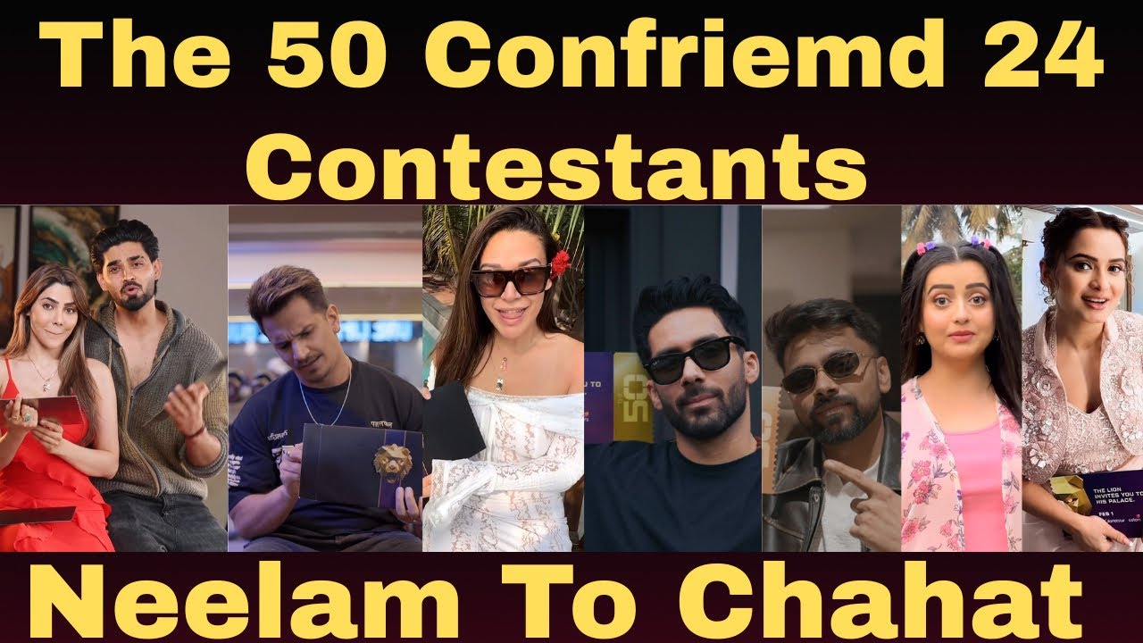The 50 Confirmed 24 Contestants | Neelam Giri Tanya Mittal Chahat Pandey.#neelamgiri#tanyamittal  