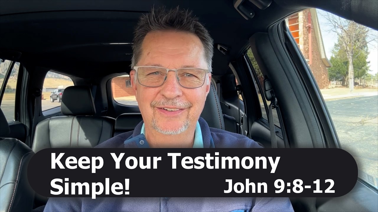 Keep Your Testimony Simple! | John 9:8-12