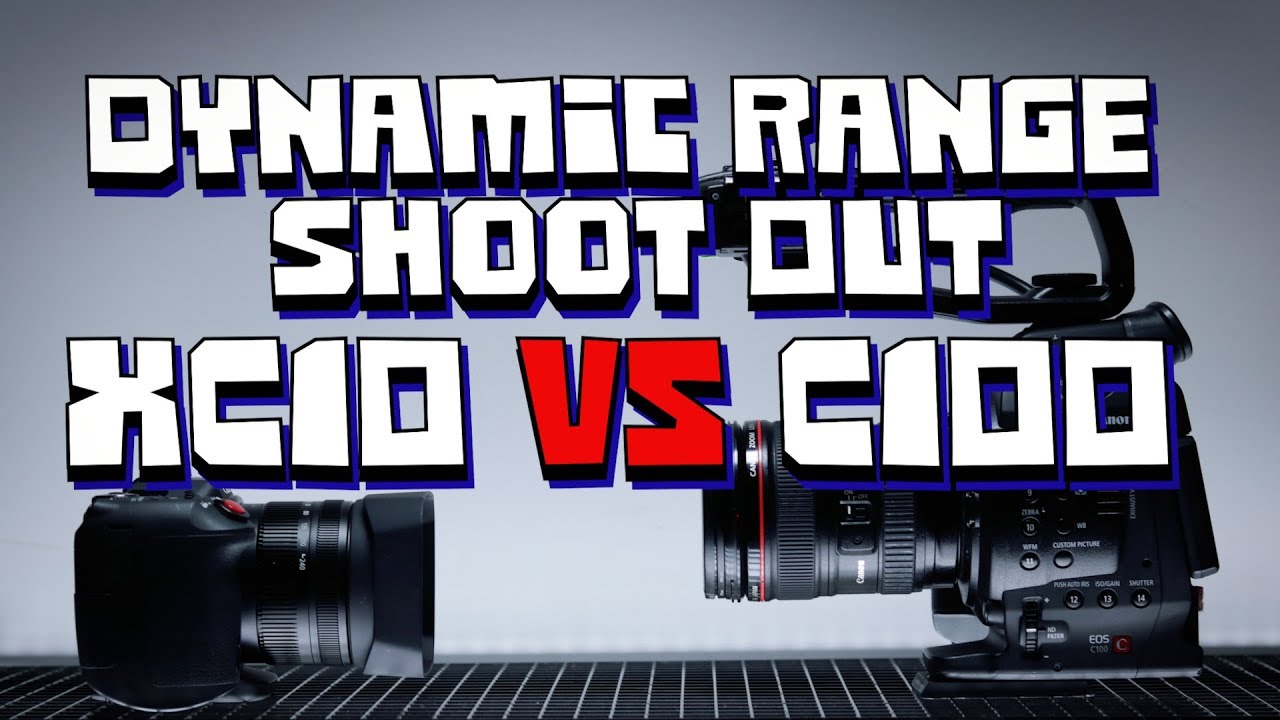 Dynamic Range Shoot Out XC10 vs C100