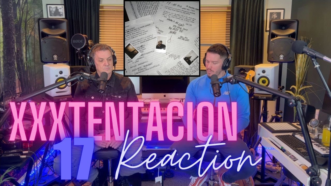 Dad Reacts to XXXTENTACION -  17 Reaction