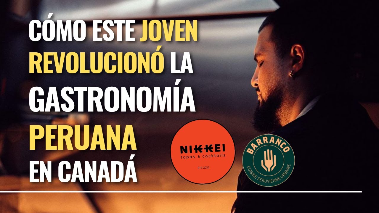 De PERÚ para EL MUNDO: Cómo este JOVEN logró REVOLUCIONAR la GASTRONOMÍA PERUANA en MONTREAL, CANADA