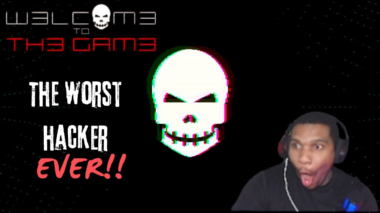 I AM THE WORST HACKER EVER-Welcome To The Game 3