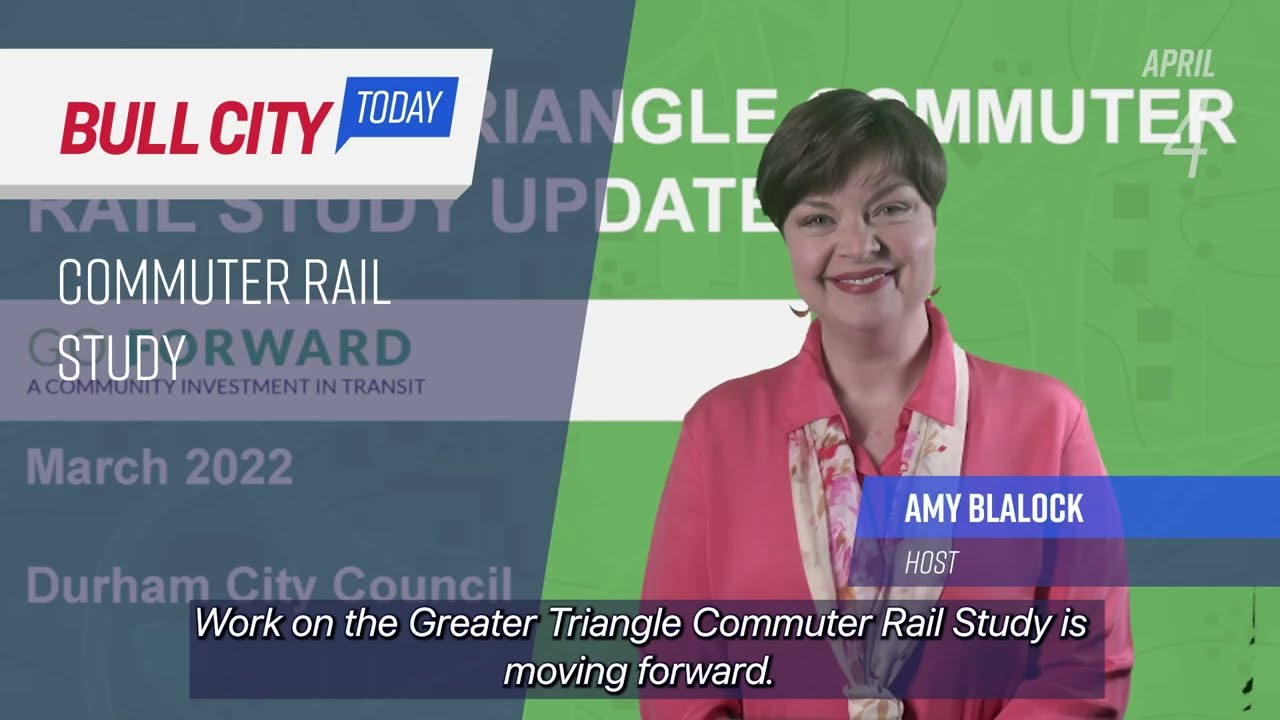 Bull City Today ep. 974 Commuter Rail Study (April 4, 2022)
