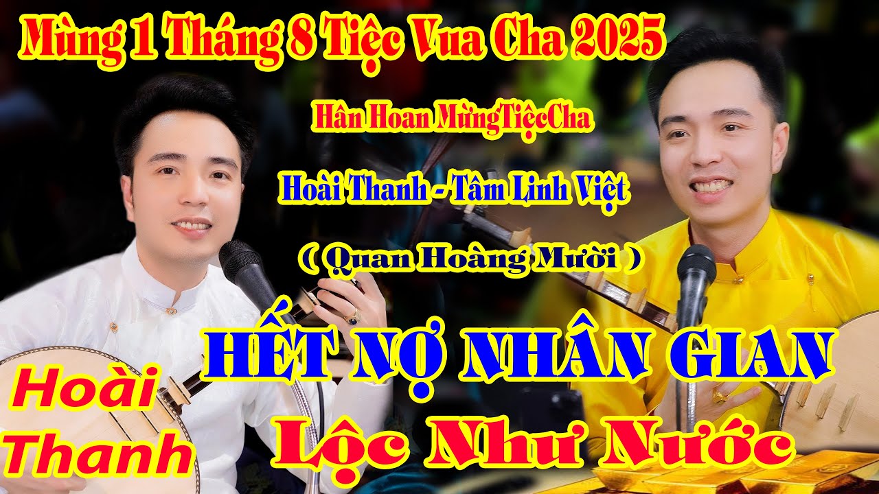 MÙNG 1 THÁNG 8 TIỆC VUA CHA HOÀI THANH DÂNG VĂN QUAN HOÀNG MƯỜI SÂU LẮNG HAY NHẤT 2025