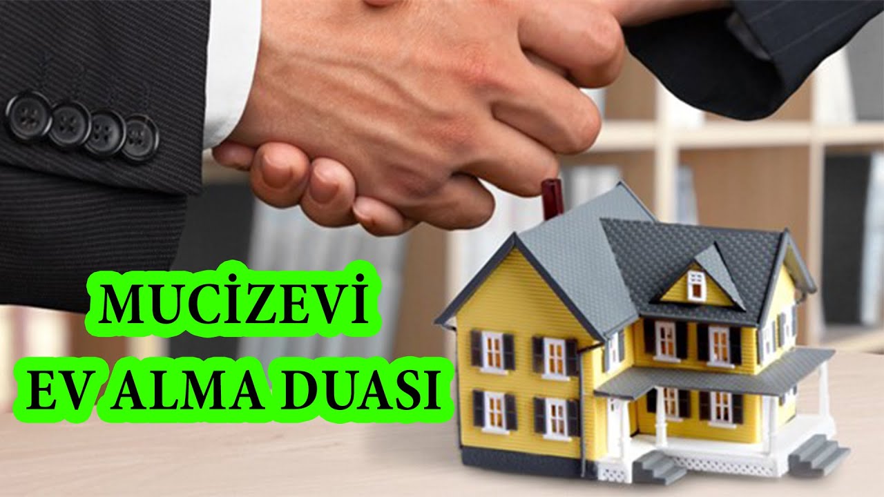 DENENMİŞ MUCİZEVİ EV ALMA DUASI