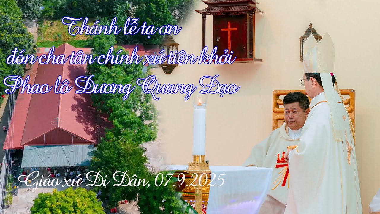 Gi&aacute;o xứ Di D&acirc;n: Th&aacute;nh lễ đ&oacute;n cha t&acirc;n ch&iacute;nh xứ ti&ecirc;n khởi 7.9.2025