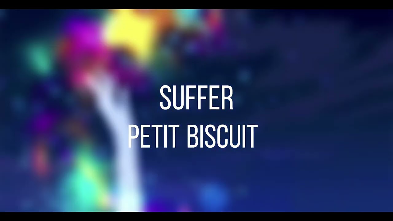 Petit Biscuit - Suffer (SLOWED)