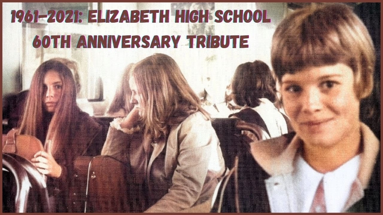 Elizabeth High School 60th Birthday Tribute: 1961 - 2021