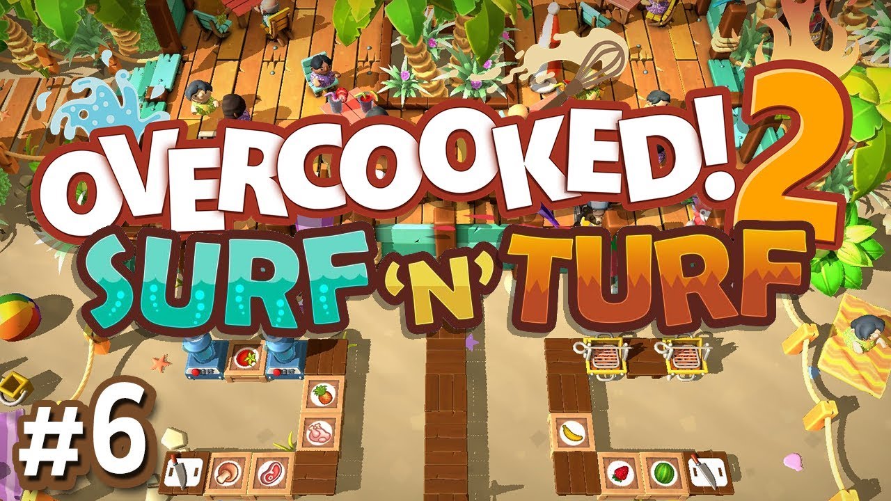 Overcooked 2 DLC - #6 - THE FINAL LEVEL!! (Surf 'n' Turf Gameplay)