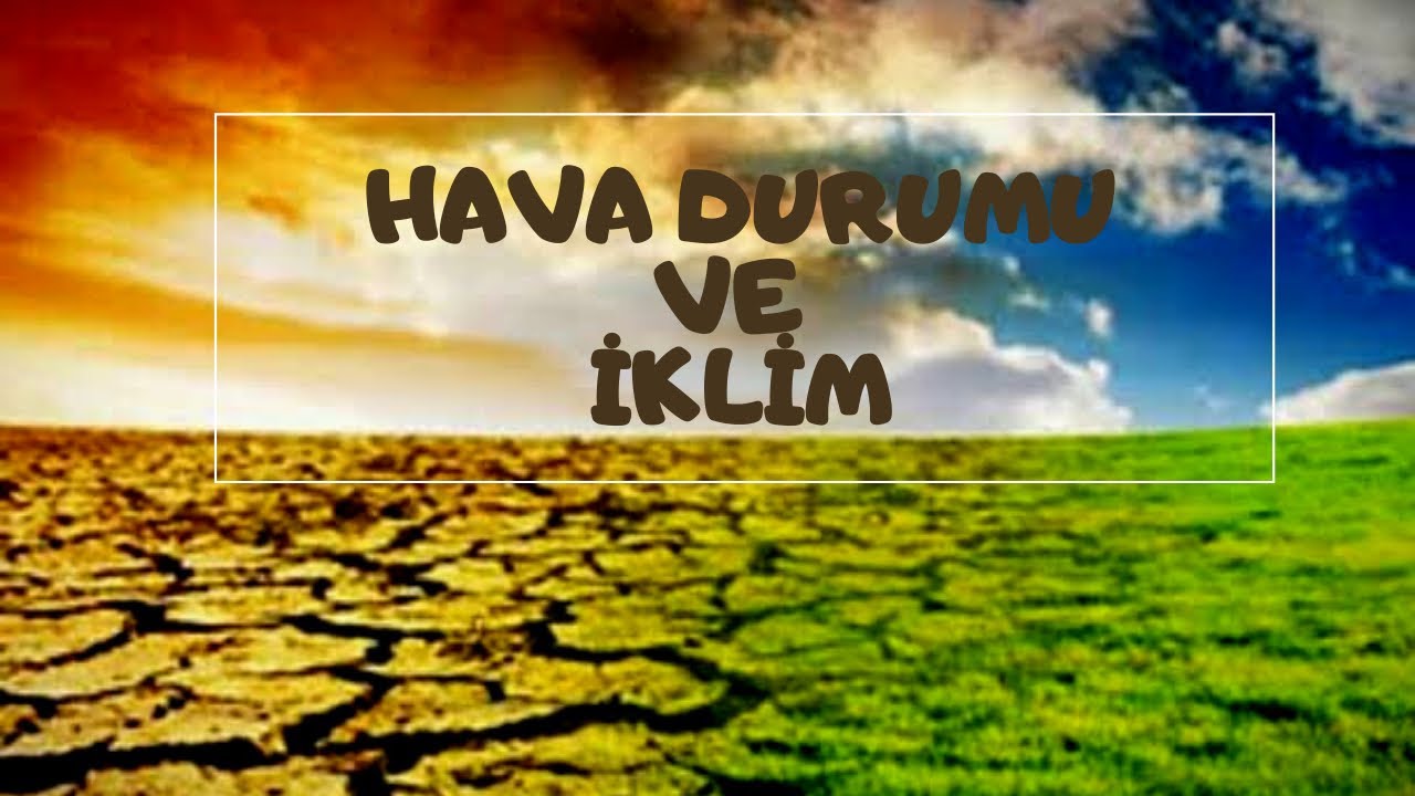 Hava Durumu ve İklim