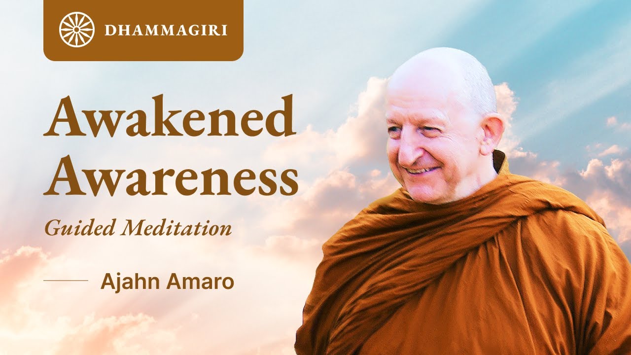Ajahn Amaro: Guided Meditation | Awakened Awareness | Mindfulness | Meditation
