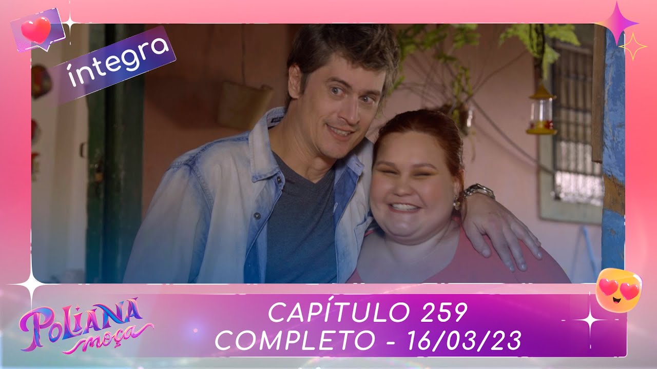 Poliana Moça | Capítulo 259 - 16/03/23 , completo
