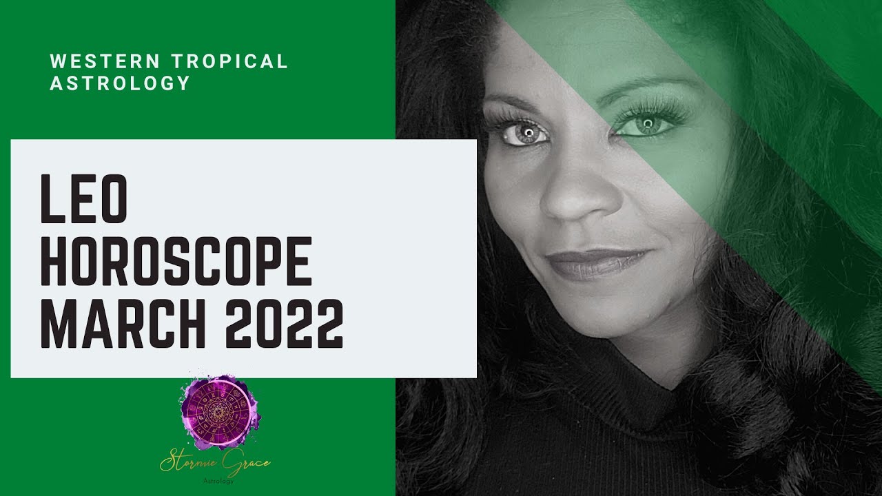 LEO MARCH 2022 ASTROLOGY HOROSCOPE- FOWARD MOTION