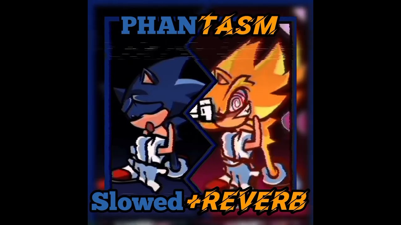 FNF vs Sonic 𝙋𝙃𝘼𝙉𝙏𝘼𝙎𝙈 Slowed + Reverb //Vs Chaos Nightmare