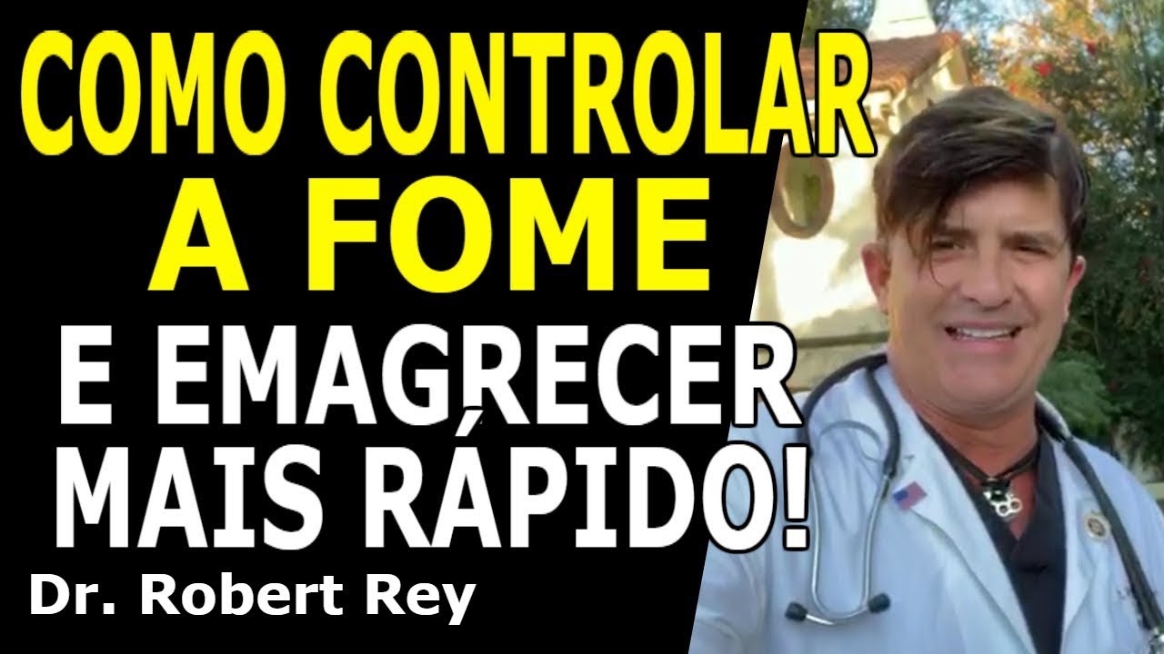 Dr. Rey - Como controlar a fome e emagrecer mais r&aacute;pido!