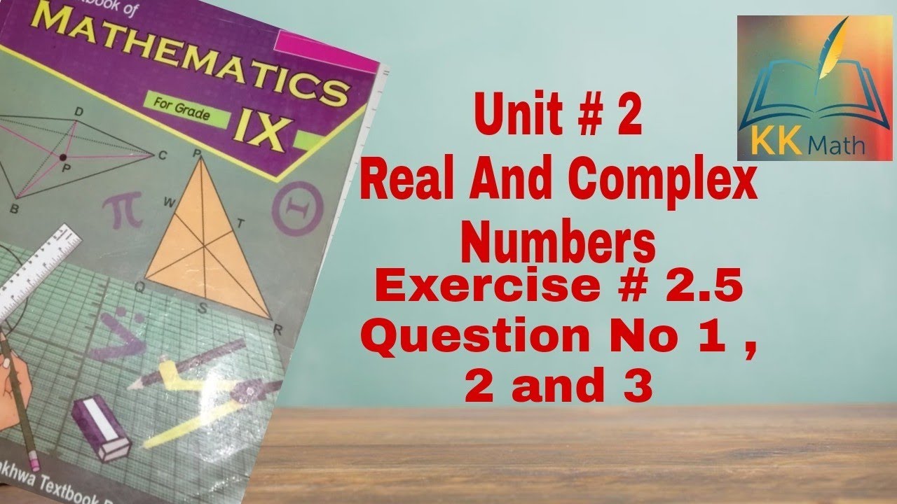 kpk board 9 class math unit 2 real and complex numbers exercise 2.5 question no 1 , 2  and 3